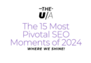 The 15 Most Pivotal SEO Moments of 2024