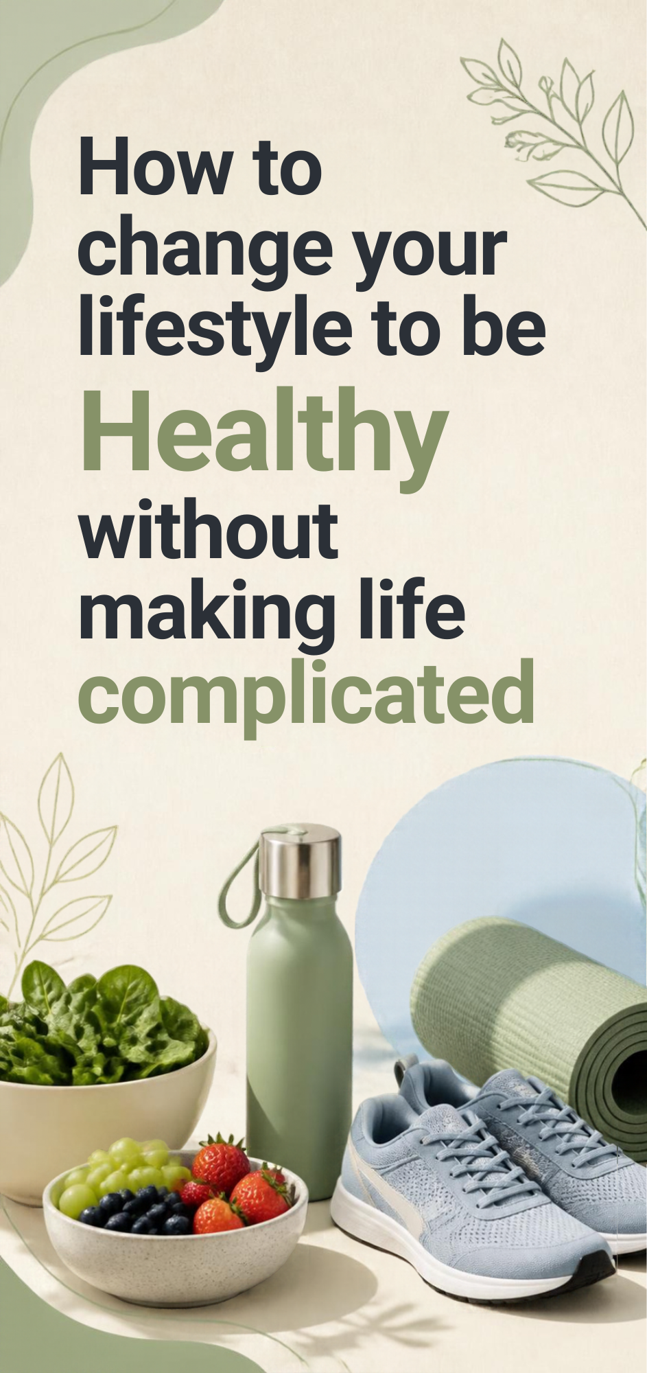 How to change your lifestyle to be Healthy without making life complicated